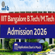 IIIT Bangalore B.Tech/M.Tech Admission 2026; Applications Start in March